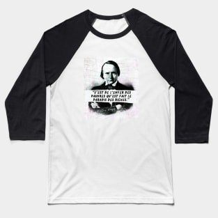 Victor Hugo portrait and quote: C'est de l'enfer des pauvres qu'est fait le paradis des riches Baseball T-Shirt